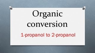 Organic Conversion 1 Propanol to 2 Propanol  Alcohols Markownikoffs addition [upl. by Tonneson]