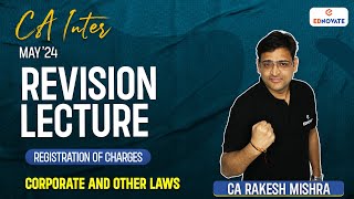 Registration of Charges  Revision Lecture  CA Inter  May’24  CA Rakesh Mishra [upl. by Leohcin]