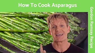 How To Cook Asparagus  Gordon Ramsay [upl. by Sonya]