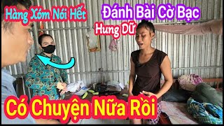 Có Chuyện Nữa Rồi Hàng Xóm Nói quot Em Phước Hung Dữ Đánh Bài Cờ Bạc quot Thuận Phạm [upl. by Frear]