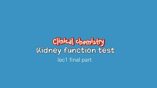 Clinical chemistry lec1 final part  kidney function test  صيدلة م5ك1 [upl. by Nnylecyoj177]