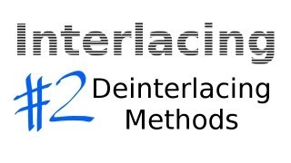 Interlacing Lesson 02 Deinterlacing Methods and Algorithms [upl. by Honeyman]