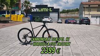 CANNONDALE SCALPEL HT  FOX FACTORY KASHIMA 2399€ [upl. by Gery]