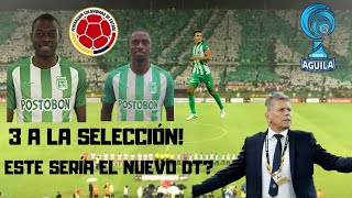 ✔CLÁSICO PAISA✔3 JUGADORES A LA SELECCIÓN✔ESTE SERIA EL NUEVO DT✔ [upl. by Jillana377]