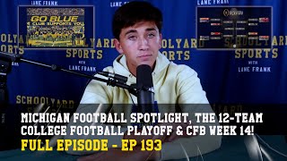 EP 193  CFB 12TEAM PLAYOFF amp Week 14 plus Michigan Football Spotlight Schoolyard Scream amp more [upl. by Eojyllib192]