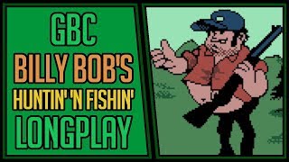 Billy Bobs Huntin n Fishin  GBC LongplayWalkthrough 115 4Kp60 [upl. by Astrid346]