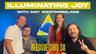 Episode 168 Illuminating Joy with Amy Westmoreland  Bledsoe Said So [upl. by Ganiats200]