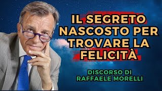 Il Segreto Nascosto di Raffaele Morelli per Trovare la Felicità [upl. by Renaud]