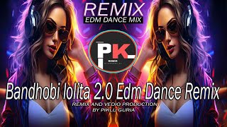 Bandhobi Lolita 20Edm Drop Dance remix  FaceBook Viral Dj  Dj Pk Remix  2024 Dj [upl. by Reynard]