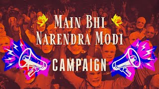 Main Bhi Narendra Modi Campaign [upl. by Bee]