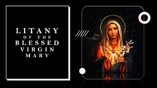 Litany of the Blessed Virgin Mary [upl. by Popper]