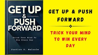 Get Up amp Push Forward Trick Your Mind To Win Every Day Audiobook [upl. by Hinckley]