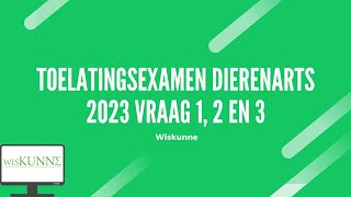 Toelatingsexamen dierenarts 2023 vraag 1 2 en 3 [upl. by Codie882]