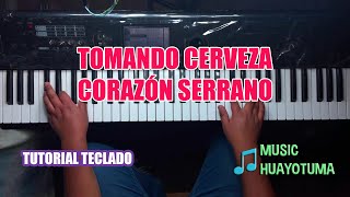 Tomando Cerveza Corazón Serrano Tutorial Teclado [upl. by Beitz]