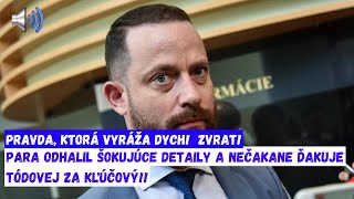 PRAVDA KTORÁ VYRÁŽA DYCH Para odhalil šokujúce detaily a nečakane ďakuje Tódovej za kľúčový zvrat [upl. by Hsaniva]