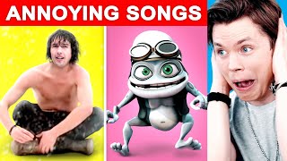 Most ANNOYING Songs of All Time 1 [upl. by Pitzer]