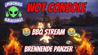 WOT Console LIVE BBQ STREAM  Brennende Panzer [upl. by Arlynne]