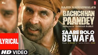 Saare Bolo Bewafa Lyrical Bachchhan Paandey  Akshay Kriti B Praak Jaani  Farhad S Bhushan K [upl. by Giselle]