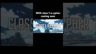 MHA Class 1A cypher coming soon [upl. by Teemus]