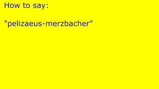 How to pronounce pelizaeusmerzbacher [upl. by Haldan]