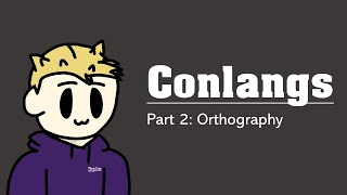 How To Create A Conlang Episode 2  Orthography [upl. by Eelrehpotsirhc26]