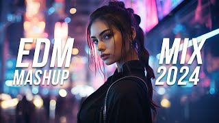 EDM Mashup Mix 2024  Best Mashups amp Remixes of Popular Songs  Party Music 2024 [upl. by Paver398]