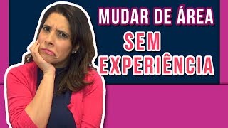 TRANSIÇÃO DE CARREIRA Como Mudar de EMPREGO sem Experiência 🙇 [upl. by Elrae]