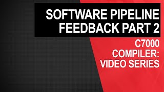 C7000 compiler software pipeline feedback part 2 [upl. by Nairrad]