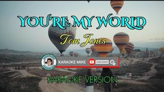 YOURE MY WORLD  Tom Jones Karaoke Version [upl. by Domenico]