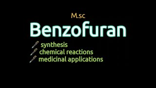 Benzofuransynthesischemical reactionsmedical applicationMSc [upl. by Conni]