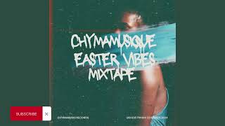 Chymamusique Easter Vibes Mixtape by Musique amp Life By Chymamusique [upl. by Euf625]