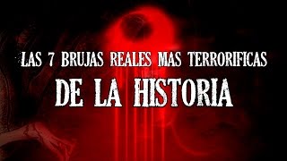 Las 7 Brujas Reales Más Terroríficas De La Historia [upl. by Langelo]