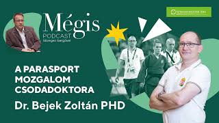 A parasportmozgalom csodadoktora – Dr Bejek Zoltán PHD  Mégis podcast 3 évad 8 adás [upl. by Miguelita203]