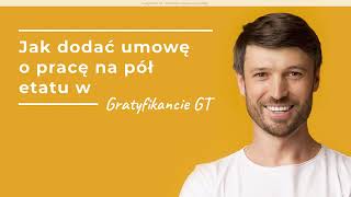 Jak dodać umowę na pół etatu w Gratyfikancie GT [upl. by Assennev]