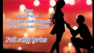 Best friendLyricsDavinder Bhattifull song lyrics [upl. by Nnylesor]