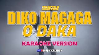 DIKO MAGAGA O DAKA KARAOKE VERSION HQ AUDIO  As popularized by Tamtax  ORIGINAL MORO SONG [upl. by Melodie]