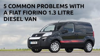 5 COMMON PROBLEMS WITH A FIAT FIORINO 13 LITRE DIESEL VAN  REVIEW [upl. by Favrot]