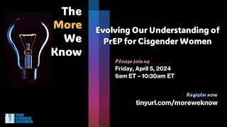 The More We Know Evolving our understanding of PrEP for cisgender women [upl. by Sobmalarah]