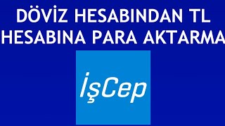 İşcep Döviz Hesabından TL Hesabına Para Aktarma Nasıl Yapılır [upl. by Leiva]