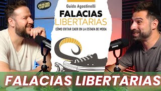 Falacias Libertarias  Por qué crees lo que crees con Guido Agostinelli [upl. by Aneerbas]