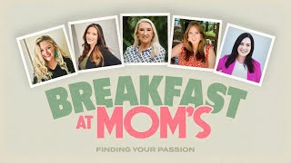 Finding Your Passion  Breakfast at Moms [upl. by Gun]