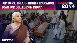 Union Budget 2024  Up To Rs 10 Lakh Higher Education Loan For Colleges Nirmala Sitharaman [upl. by Drawd]