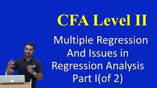 CFA Level II Multiple Regression and Issues in Regression Analysis Part Iof 2 [upl. by Michella]