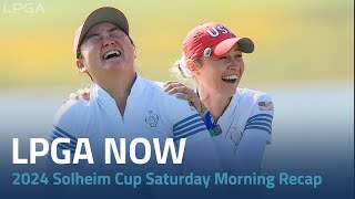 LPGA Now  2024 Solheim Cup Saturday Morning Recap [upl. by Feodora]