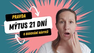 Mýtus 21 dní Jak dlouho skutečně trvá vybudovat návyk [upl. by Dulsea]