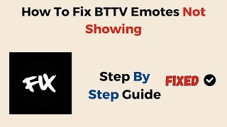 How To Fix BTTV Emotes Not Showing [upl. by Anilocin305]