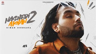 SIMAR DORRAHA  NASHEDI AKHAN 2 Offical Video DEEPAK DHILLON  Latest New Punjabi Songs [upl. by Grados922]