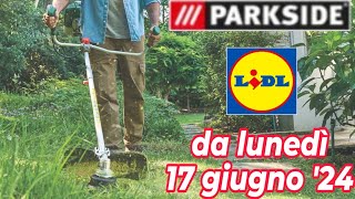 Volantino LIDL dal 17 giugno 24  PARKSIDE giardinaggio volantinolidl parkside faidate [upl. by Coulter457]