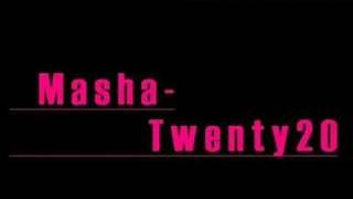 Masha  Twenty20 [upl. by Amlas]