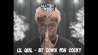 Lil Quil  Sit Down Pon Cocky MateoCreek Extended [upl. by Spalding]